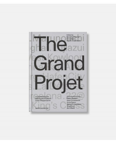 The Grand Projet - Understanding the Making and Impact of Urban Megaprojects